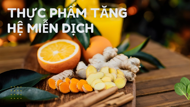 Cam quýt và gừng là thực phẩm tăng sức đề kháng tự nhiên