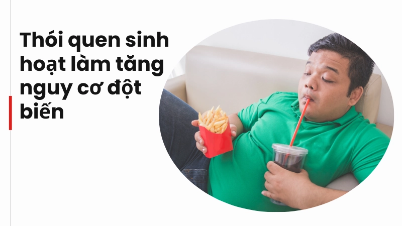 Thói quen sinh hoạt làm tăng nguy cơ đột biến